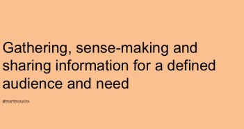 Quote reading: Gathering, sense-making and sharing information for a defined audience and need